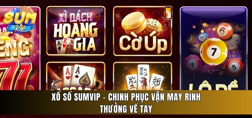 Xổ số Sumvip đã khẳng định vị thế hàng đầu trên thị trường cá cược trực tuyến