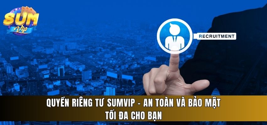 quyền riêng tư Sumvip Club